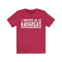 Load image into Gallery viewer, I IDENTIFY AS AN AMERICAN (front) &amp; LFT (back) UNISEX TEE
